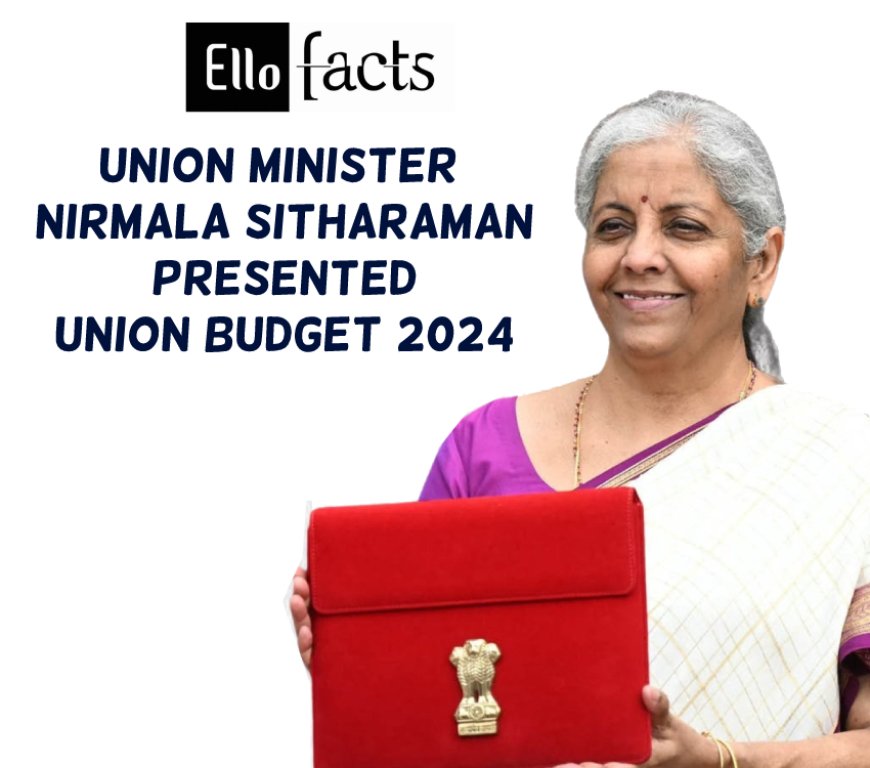 Highlights of Union Budget 2024-25 Presented by Finance Minister Nirmala sitharaman