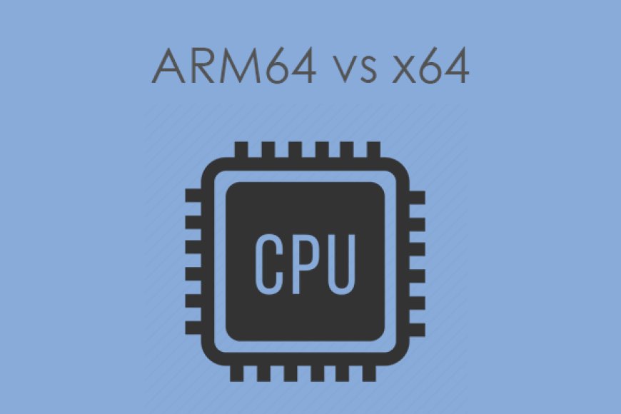 X64 vs ARM: Which Laptop Processor is Right for You?