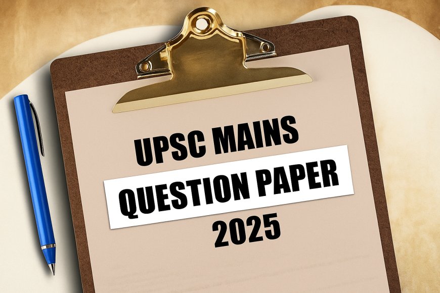 UPSC Mains 2025 Essay Paper Held on August 22 – Download PDF