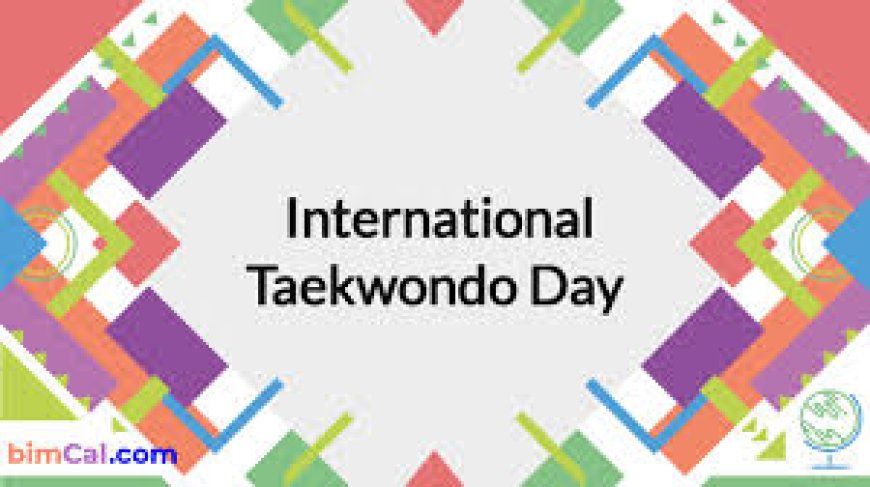 International Taekwondo Day 2025: Celebrating Discipline, Strength, and Global Unit