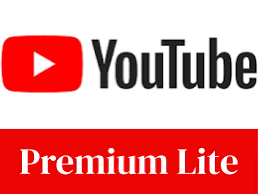 YouTube Premium Lite Launches in India