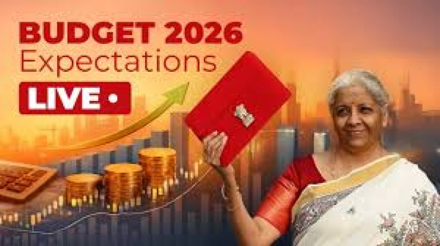 Budget 2026 Expectations Live: Key Focus on Growth, Tax Relief, Reforms and Global Challenges