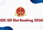 When Will SSC GD Slot Booking 2026 Start? Check Expected Date