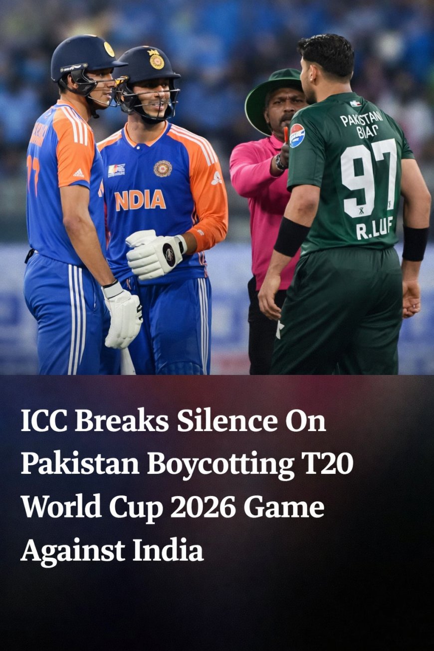 ICC Reacts to Pakistan Boycotting India Match in T20 WC 2026