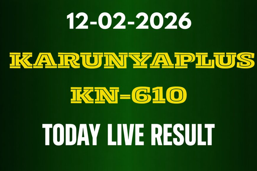 Kerala Lottery Result: Karunya Plus KN-610 | Feb 12, 2026