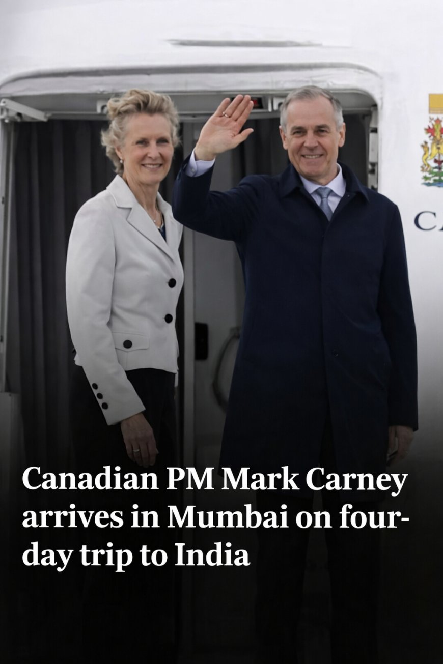 Canadian PM Mark Carney’s India Visit from Feb 27–Mar 2