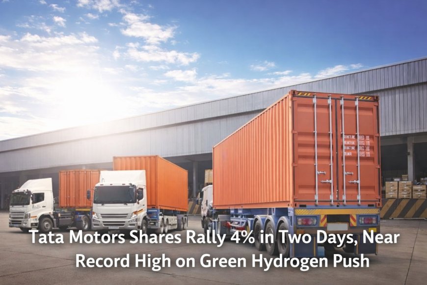 Tata Motors Shares Rally 4% in Two Days, Near Record High on Green Hydrogen Push