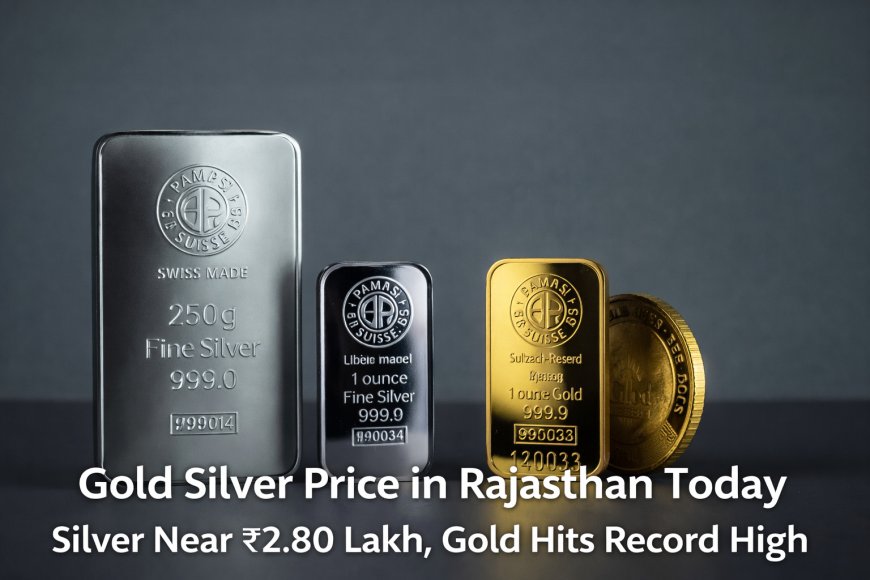 Gold Silver Price in Rajasthan Today: Silver Near ₹2.80 Lakh, Gold Hits Record High