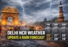 Delhi-NCR Weather Update: Rain Alert in Delhi, Noida & Gurugram – When Will It Stop?