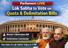 Parliament LIVE: Lok Sabha to Vote on Quota & Delimitation Bills