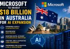 Microsoft to Invest $18 Billion in Australia for AI Expansion