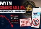 Paytm Shares Fall 6% After RBI Cancels Bank Licence