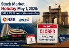 Stock Market Holiday May 1, 2026: NSE & BSE Closed on Maharashtra Day