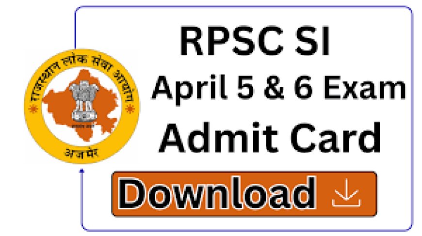 RPSC SI Admit Card 2026 Released: Download Hall Ticket at RPSC