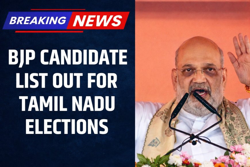 TN Assembly Elections 2026: BJP Releases 27 Candidates List