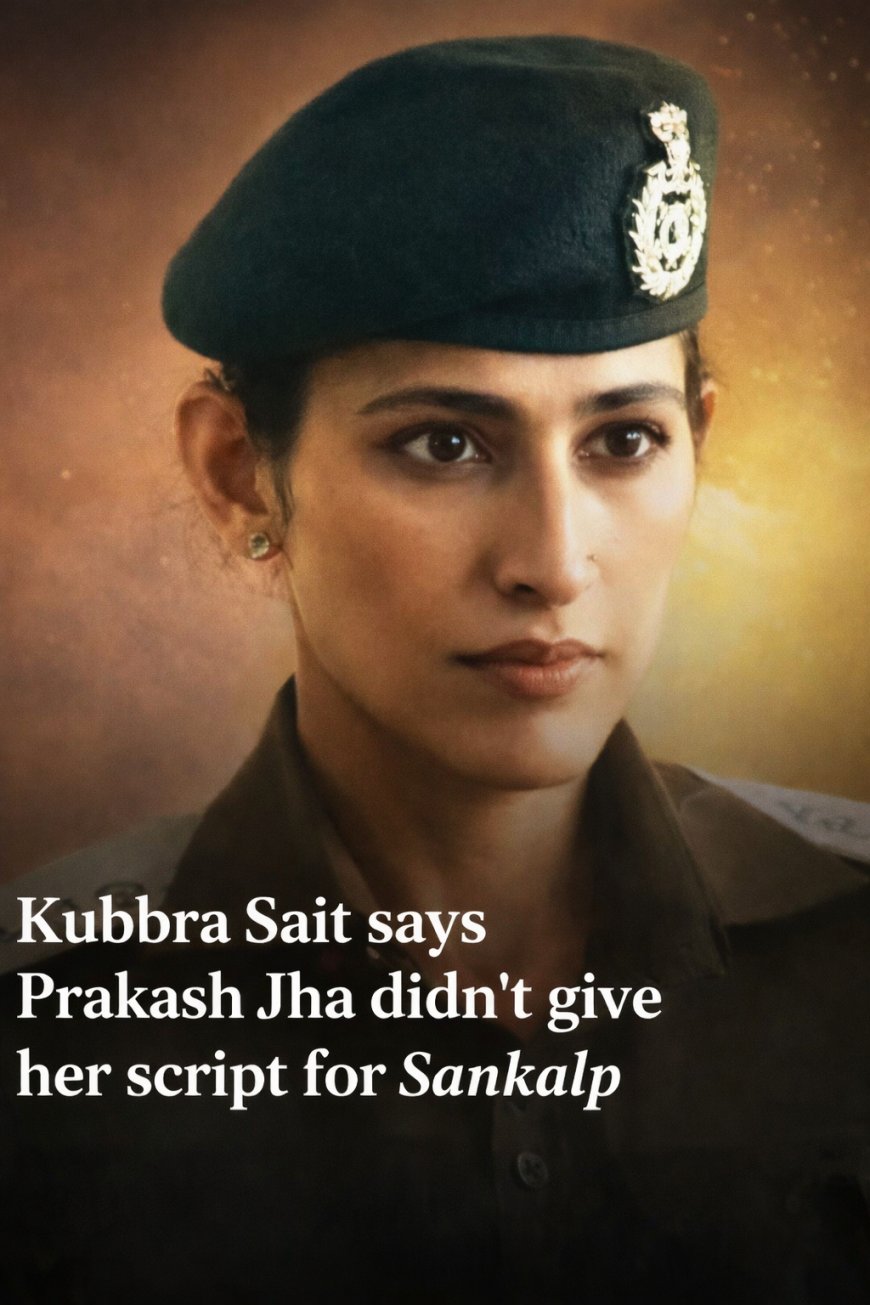 Kubbra Sait on Working with Nana Patekar in Prakash Jha’s Sankalp
