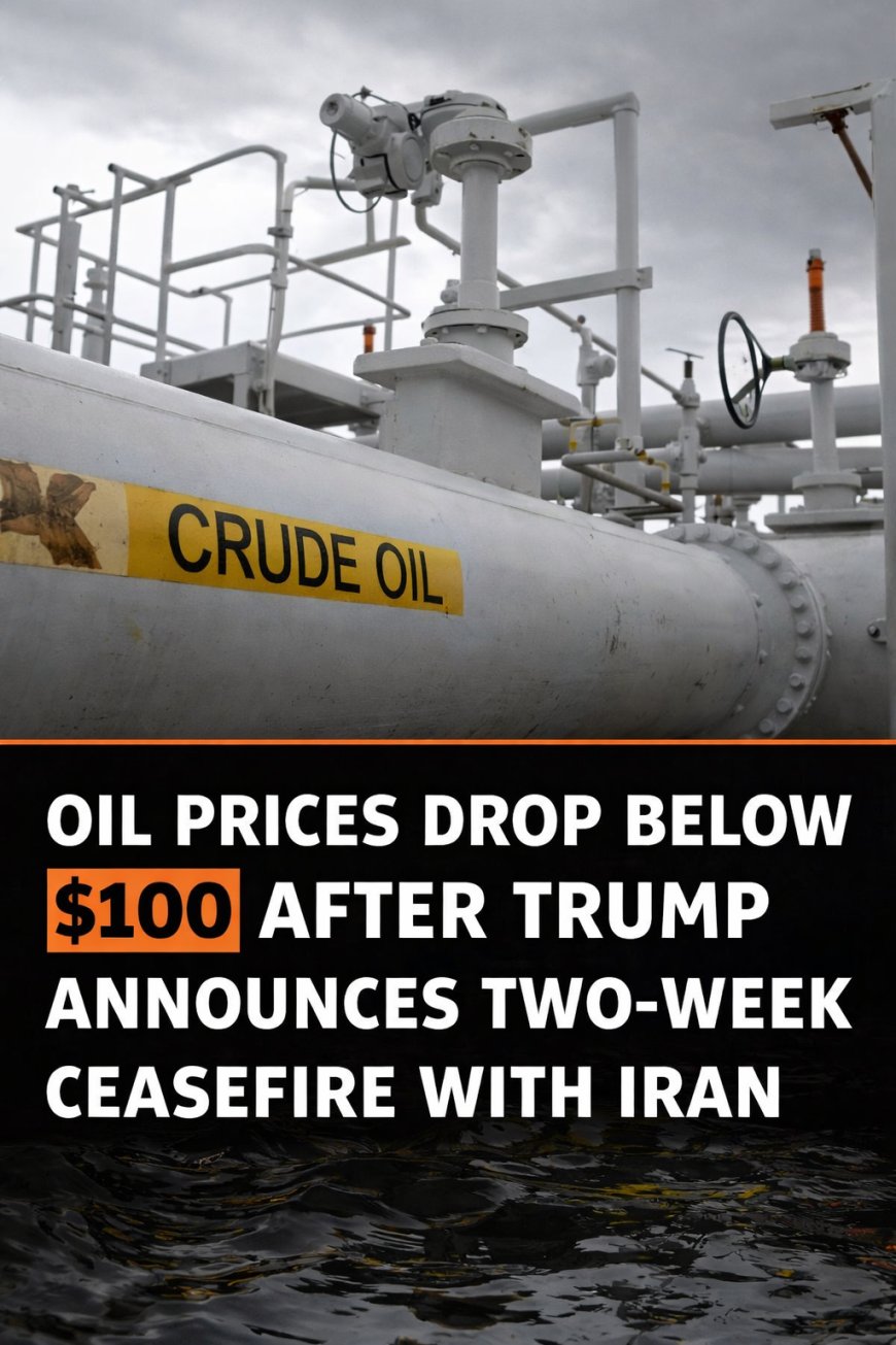 Oil Prices Crash Below $100 After Trump’s Iran Ceasefire