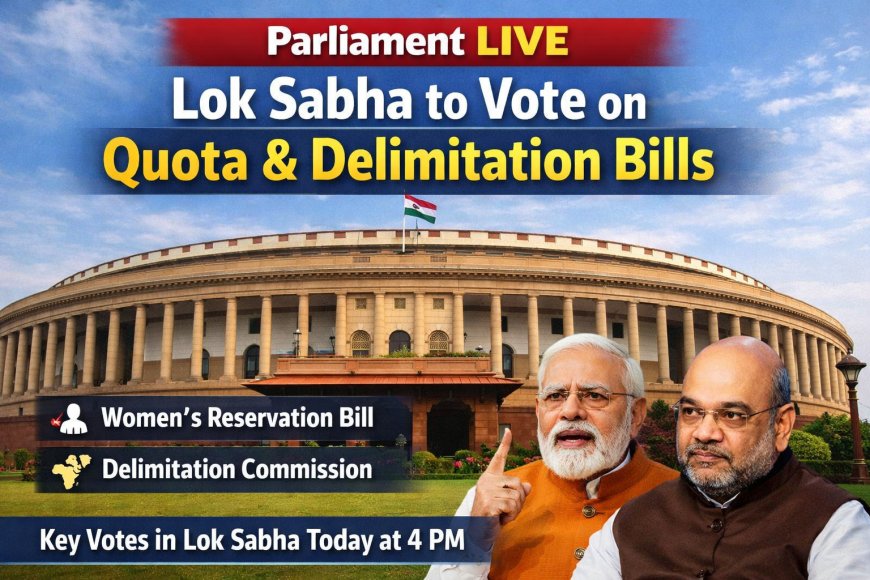 Parliament LIVE: Lok Sabha to Vote on Quota & Delimitation Bills