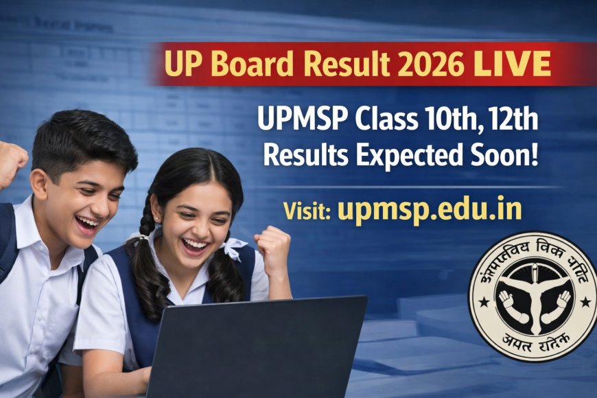 UP Board Result 2026: UPMSP Class 10 & 12 Results Expected Soon