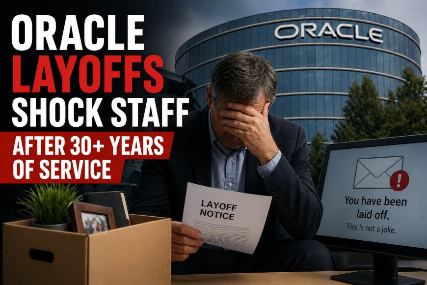 Oracle Layoffs Shock Staff After 30+ Years of Service