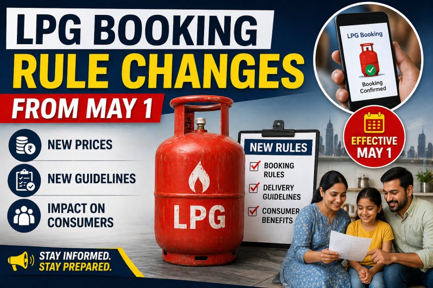 LPG Booking Rule Changes from May 1: New Prices, Guidelines & Impact on Consumers