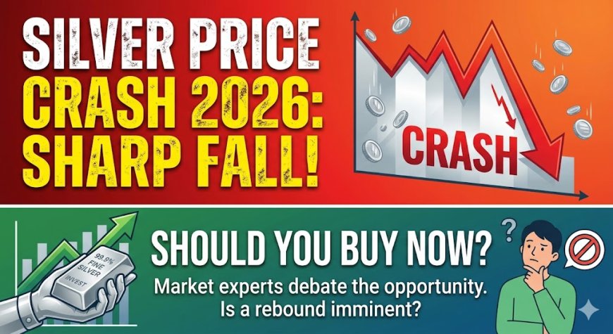 Silver Price Crash 2026: Sharp Fall, Should You Buy No