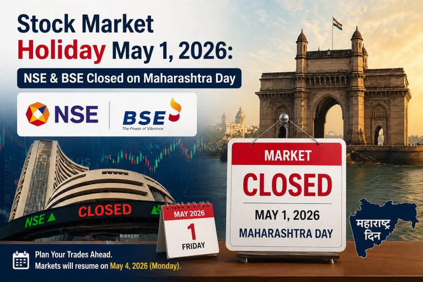 Stock Market Holiday May 1, 2026: NSE & BSE Closed on Maharashtra Day
