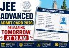 JEE Advanced Admit Card 2026 Releasing Tomorrow at 10 AM
