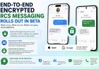 End-to-End Encrypted RCS Messaging Rolls Out in Beta