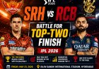 SRH vs RCB: Battle for Top-Two Finish in IPL 2026