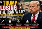 Is Trump Losing the Iran War? Experts Warn of Strategic Failure