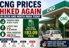 CNG Prices Hiked Again in Delhi and North India Today