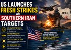 US Launches Fresh Strikes on Southern Iran Targets
