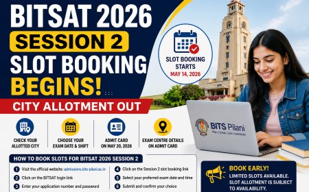 BITSAT 2026 Session 2 Slot Booking Begins, City Allotment Out