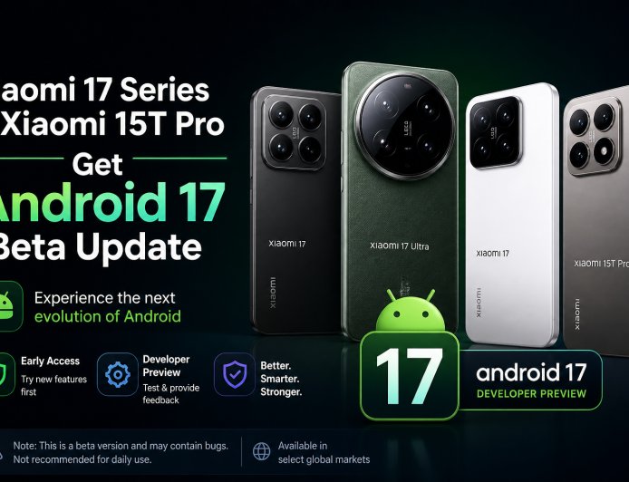 Xiaomi 17 Series & Xiaomi 15T Pro Get Android 17 Beta Update