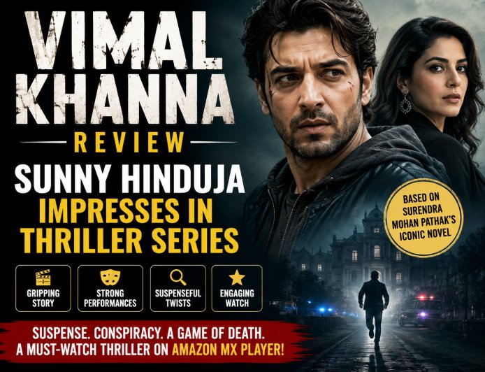 Vimal Khanna Review: Sunny Hinduja Impresses in Thriller Series