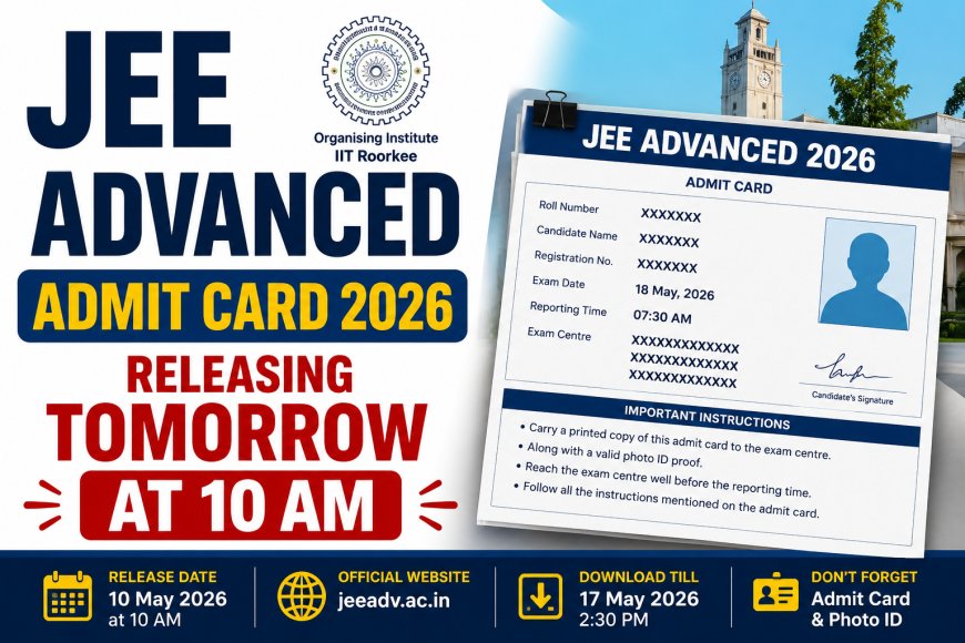 JEE Advanced Admit Card 2026 Releasing Tomorrow at 10 AM