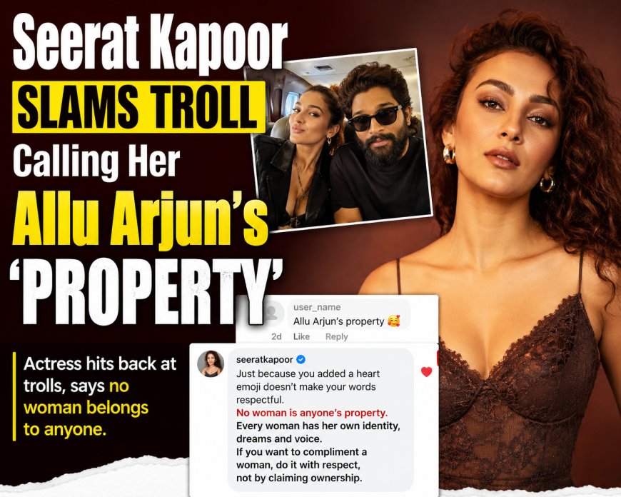 Seerat Kapoor Slams Troll Calling Her Allu Arjun’s ‘Property’