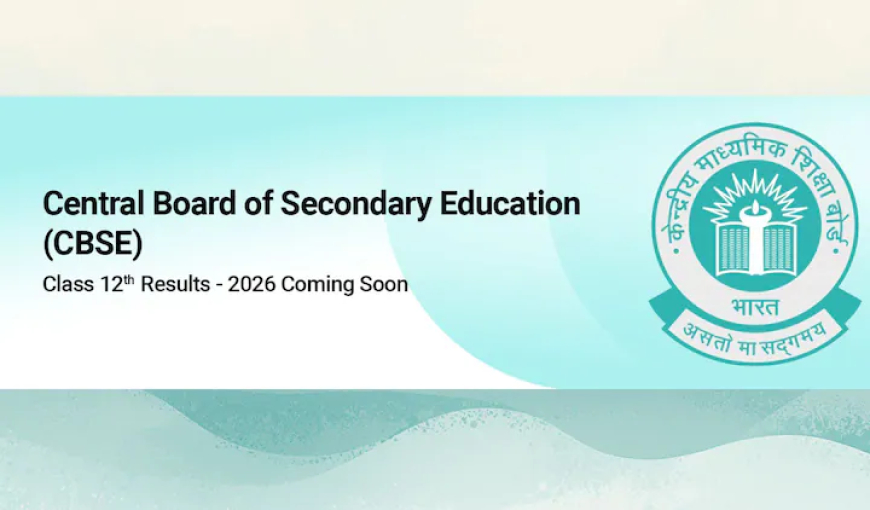 CBSE Class 12 Results 2026 Expected Soon
