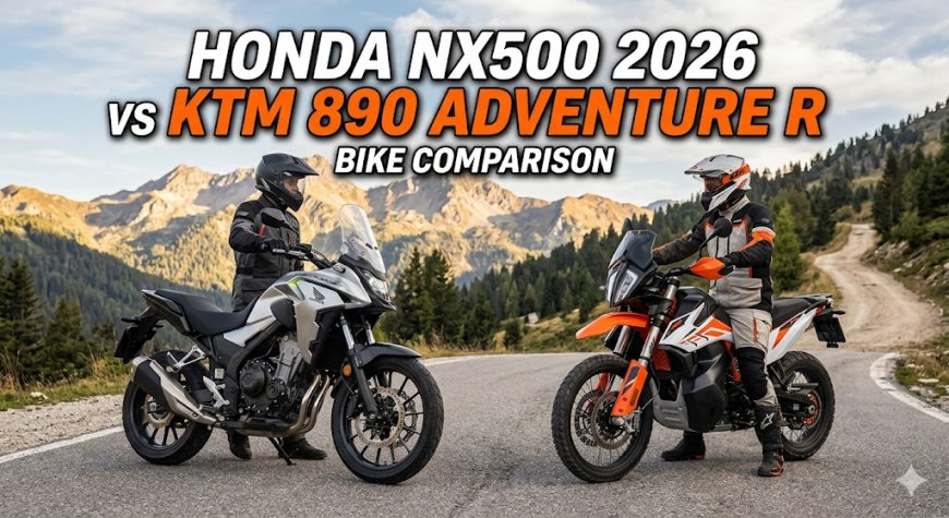Honda NX500 2026 vs KTM 890 Adventure R: Bike Comparison