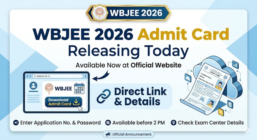 WBJEE 2026 Admit Card Releasing Today at Official Website