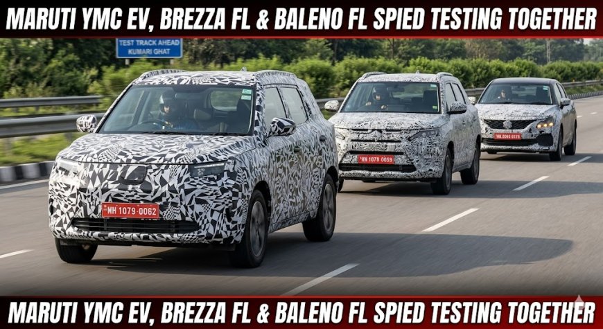 Maruti YMC EV, Brezza FL & Baleno FL Spied Testing Together