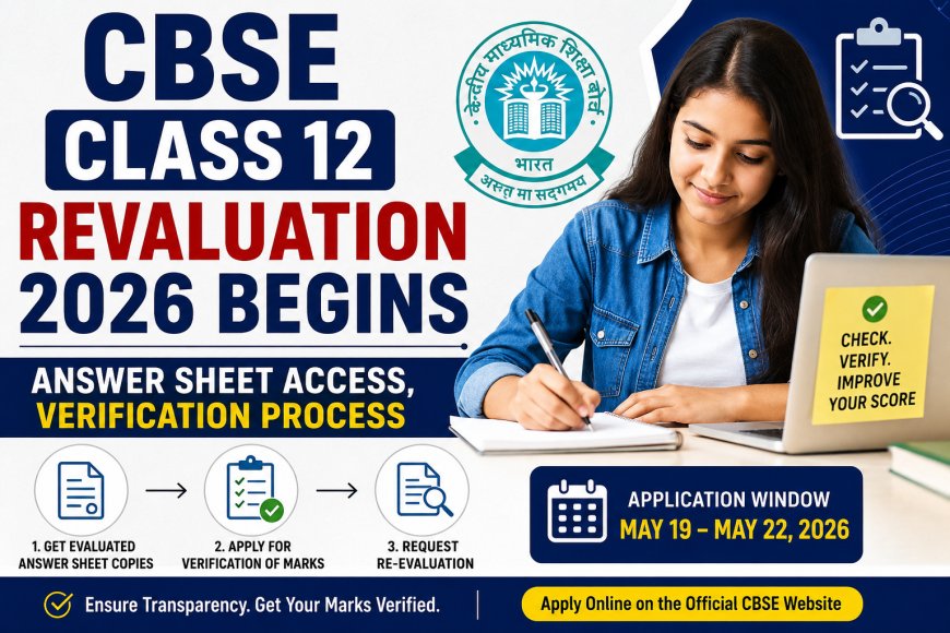 CBSE Class 12 Revaluation 2026 Begins: Answer Sheet Access, Verification Process