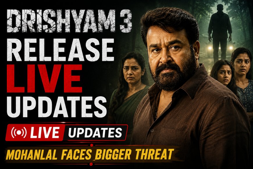 Drishyam 3 Release Live Updates: Mohanlal Faces Bigger Threat