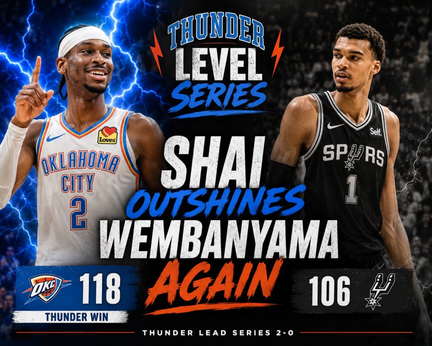 Thunder Level Series as Shai Outshines Wembanyama Again