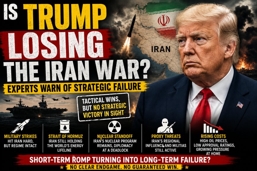 Is Trump Losing the Iran War? Experts Warn of Strategic Failure