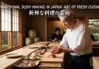 Traditional Sushi Making in Japan: Art of Fresh Cuisine