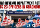 Bihar Revenue Department Action Hits 23 Officers in Crackdown