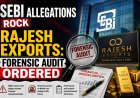 SEBI Allegations Rock Rajesh Exports: Forensic Audit Ordered