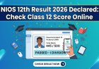 NIOS 12th Result 2026 Declared: Check Class 12 Score Online